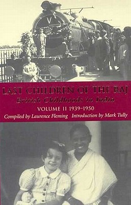 Last Children of the Raj: Volume II - Tully, Sir Mark (Introduction by), and Fleming, Laurence (Editor)