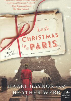 Last Christmas in Paris: A Novel of World War I - Gaynor, Hazel, and Webb, Heather