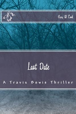 Last Date: A Travis Bowie Thriller - Cook, Gary W