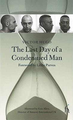 Last Day of a Condemned Man - Hugo, Victor, and Woolen, Geoff (Translated by), and Purves, Libby (Foreword by)