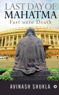 Last Day of Mahatma - Fast Unto Death