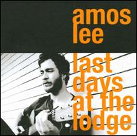 Last Days at the Lodge - Amos Lee