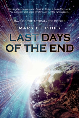 Last Days of the End - Fisher, Mark E