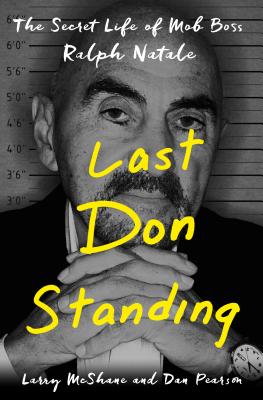 Last Don Standing: The Secret Life of Mob Boss Ralph Natale - McShane, Larry, and Pearson, Dan