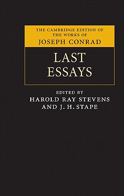 Last Essays - Conrad, Joseph, and Stevens, Harold Ray (Editor), and Stape, J. H. (Editor)