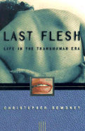 Last Flesh: Life in the Transhuman Era