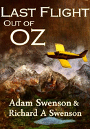 Last Flight Out of Oz - Swenson, Adam John, and Swenson, Richard A, M.D.