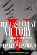 Last Great Victory: The End of World War II