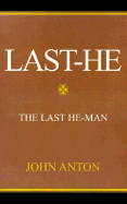 Last-He: The Last He-Man - Anton, John