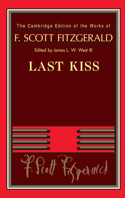 Last Kiss - Fitzgerald, F. Scott, and West, III, James L. W. (Editor)