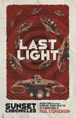 Last Light: Season One, Episode One of the sci-fi horror serial, The Sunset Chronicles - Stephenson