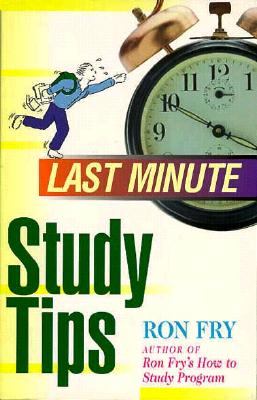 Last minute study tips - Fry, Ronald W