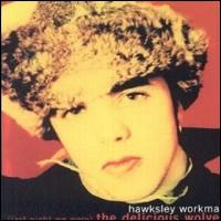 (Last Night We Were) The Delicious Wolves - Hawksley Workman