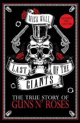 Last of the Giants: The True Story of Guns N' Roses - Wall, Mick
