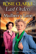 Last Orders at Mulberry Lane: The heartbreaking, emotional saga from bestselling author Rosie Clarke