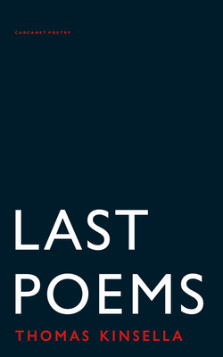 Last Poems - Kinsella, Thomas