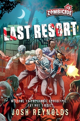 Last Resort: A Zombicide Novel - Reynolds, Josh