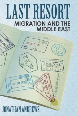 Last Resort: Migration and the Middle East - Andrews, Jonathan