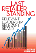 Last Retailer Standing: Relevant Leadership Relevant Brand