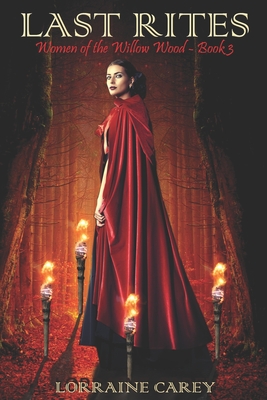 Last Rites: Women of the Willow Wood, Book 3 - Szabo, Erika M (Editor), and Drammeh, Tricia (Editor), and Carey, Lorraine