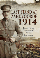 Last Stand at Zandvoore 1914: Lord Hugh Grosvenor's Noble Sacrifice