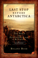 Last Stop Before Antarctica: The Bible and Postcolonialism in Australia, Second Edition - Boer, Roland