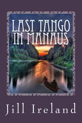 Last Tango in Manaus - Ireland, Jill G