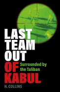 Last Team Out of Kabul: Surrounded by the Taliban