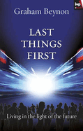 Last Things First: Living In The Light Of The Future