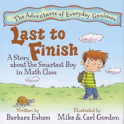 Last to Finish: A Story about the Smartest Boy in Math Class - Esham, Barbara