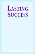 Lasting Success: Quality Decisions, Relationships and Untamed Emotions