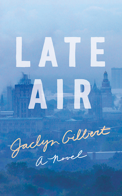 Late Air - Gilbert, Jaclyn, and Newbern, George (Read by), and Barnes, Cinelle (Read by)