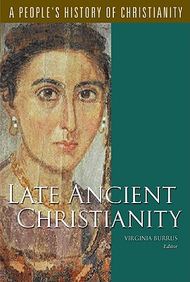 Late Ancient Christianity - Burrus, Virginia (Editor)