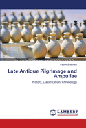 Late Antique Pilgrimage and Ampullae