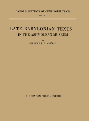 Late Babylonian Texts in the Ashmolean Museum - McEwan, Gilbert J P (Editor)