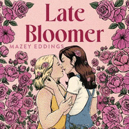 Late Bloomer: The next swoony rom-com from the author of A BRUSH WITH LOVE!