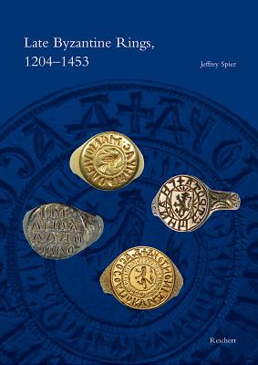 Late Byzantine Rings, 1204-1453 - Spier, Jeffrey