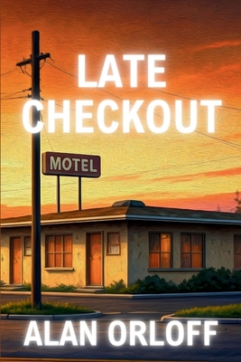 Late Checkout: A Mess Hopkins Novel - Orloff, Alan