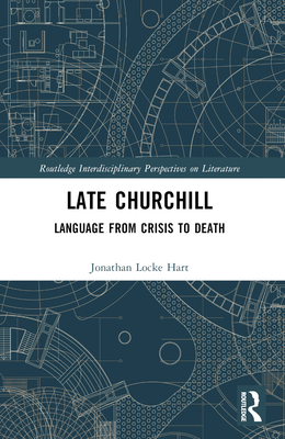 Late Churchill: Language from Crisis to Death - Locke Hart, Jonathan