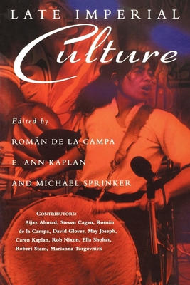 Late Imperial Culture - de la Campa, Roman, and Kaplan, E Ann, and Sprinker, Michael (Editor)