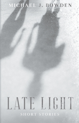 Late Light - Bowden, Michael J