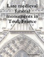 Late Medieval Funeral Monuments in Toul, France