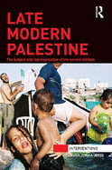 Late Modern Palestine: The Subject and Representation of the Second Intifada