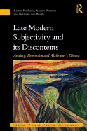 Late Modern Subjectivity and its Discontents: Anxiety, Depression and Alzheimer's Disease