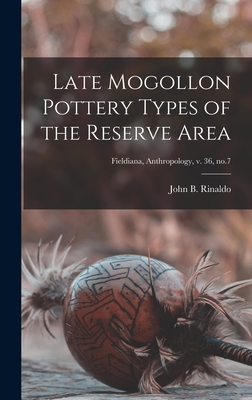 Late Mogollon Pottery Types of the Reserve Area; Fieldiana, Anthropology, v. 36, no.7 - Rinaldo, John B (John Beach) 1912- (Creator)