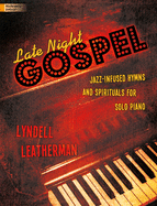 Late Night Gospel: Jazz-Infused Hymns and Spirituals for Solo Piano
