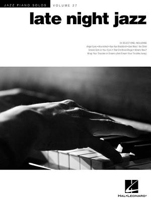 Late Night Jazz: Jazz Piano Solos Series Volume 27 - Hal Leonard Publishing Corporation