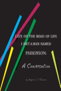 Late on the Road of Life I Met a Man Named Parkinson: A Conversation