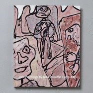 Late Paintings by Jean Dubuffet (1975-82)