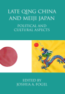 Late Qing China and Meiji Japan: Political and Cultural Aspects